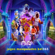 jogos manipulados bet365